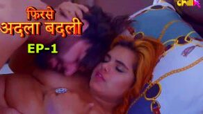 Phir Se Adla Badli EP1 – ChillX Indian Hot Web Series