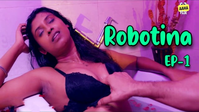 Robotina S1E1 – AahaFlix Indian Hot Web Series