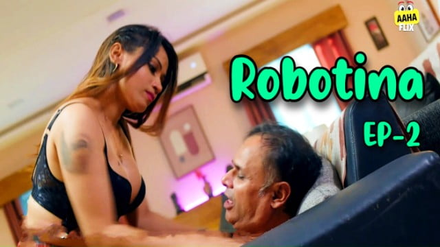 Robotina S1E2 – AahaFlix Indian Hot Web Series