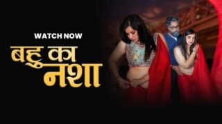 Bahu Ka Nasha EP1 – Moodx Indian Uncut Hot Web Series