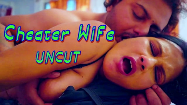 Cheater Wife – Indian Uncut Hot Short Films