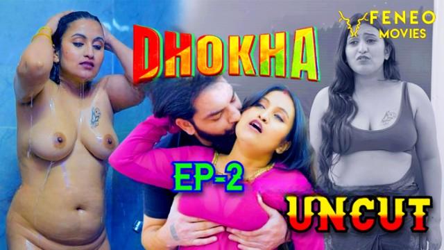 Dhokha P2 : Feneo Indian Uncut Hot Web Series